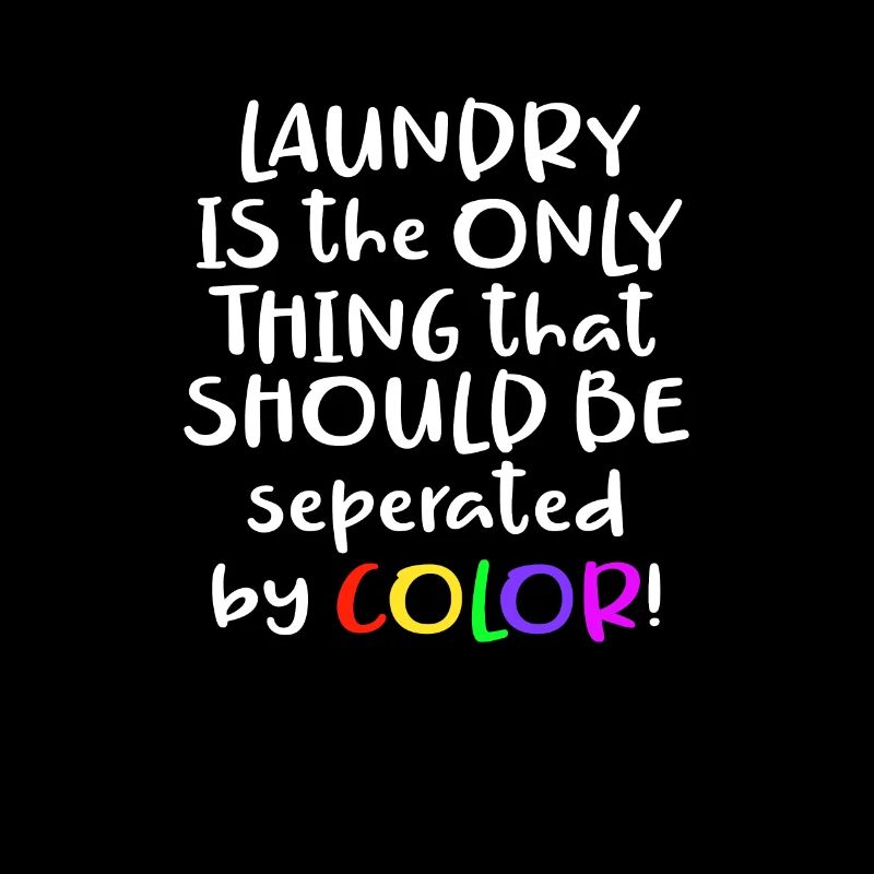 Laundry Is the Only Thing That Should Be Separated
