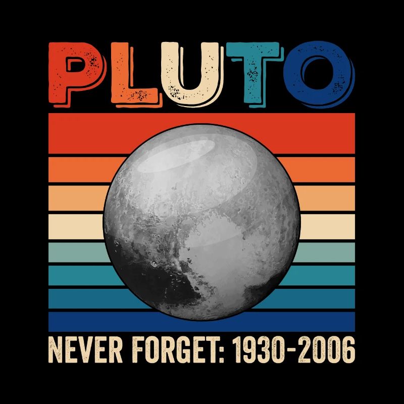 Pluto Never Forget Shirt 1930 - 2006 planets