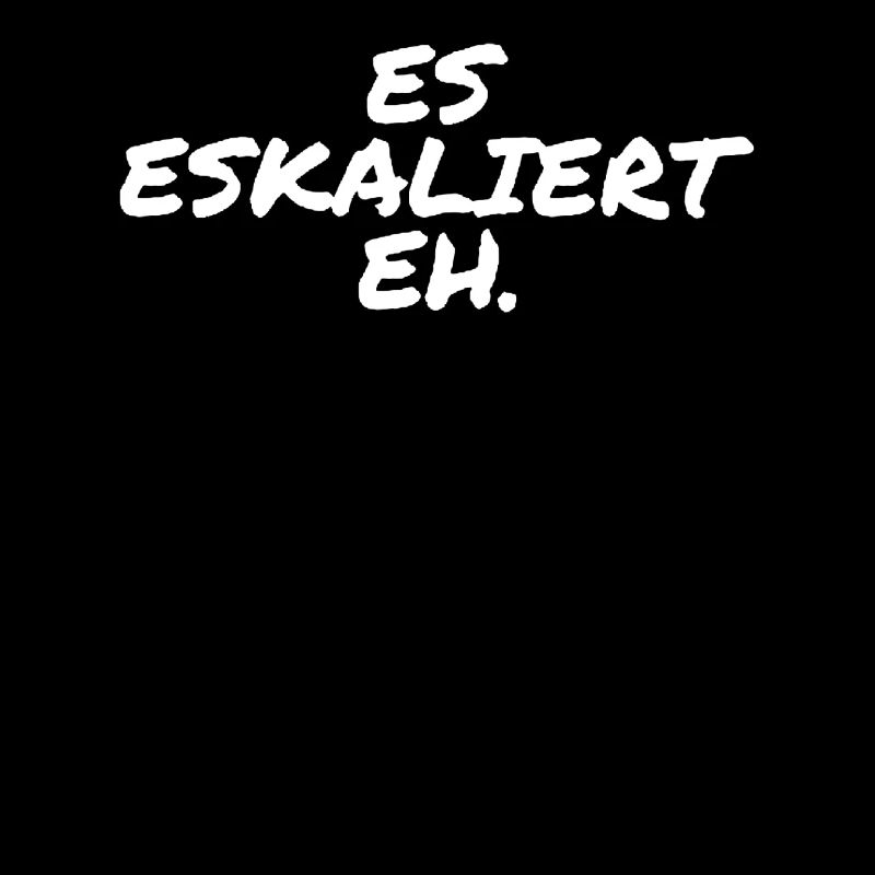 ES Eskaliert Eh