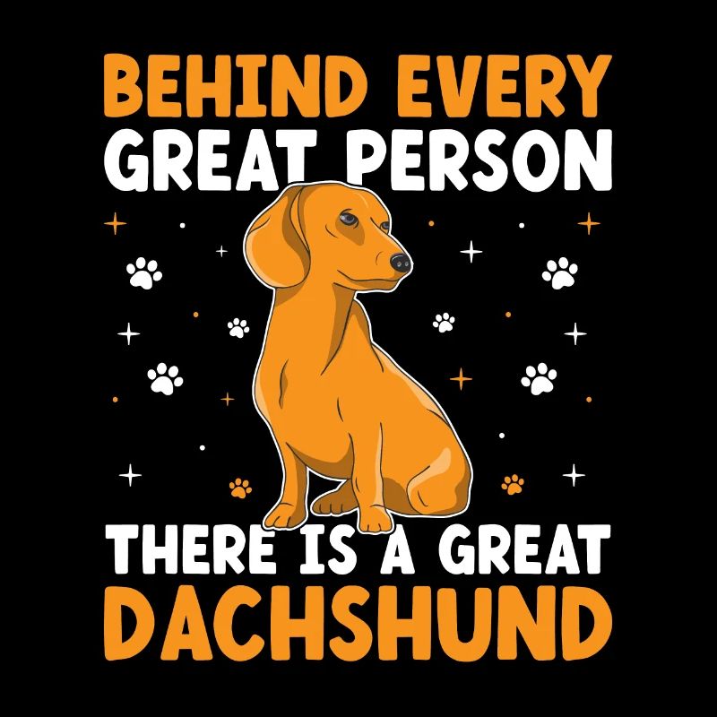 Behind Every Great Person There Is A Great Dachshu