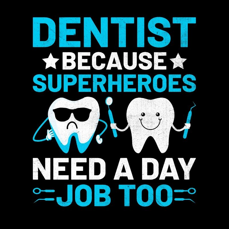 Dentist Because Superheroes Need A Day Job Too Den