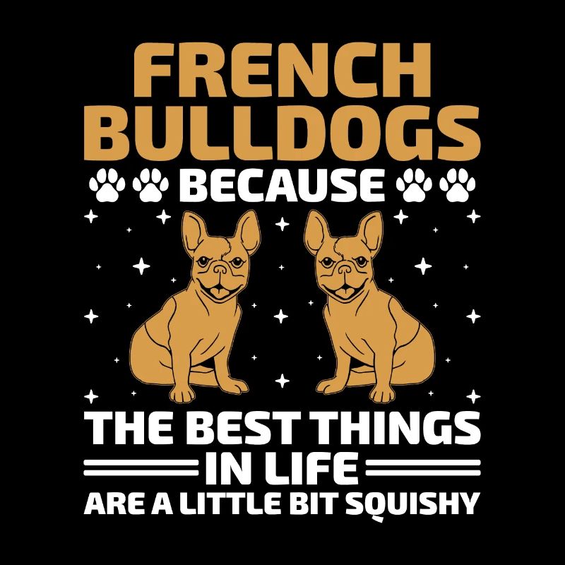Bouledogues français Parce que les meilleures choses de la vie Fr