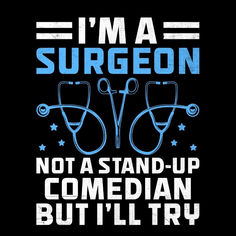 Ich bin ein Chirurg, kein Stand-up-Comedian, aber ich werde es versuchen