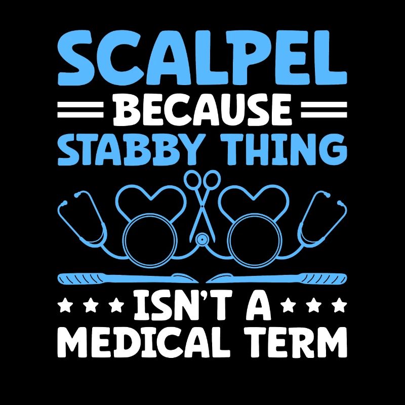 Scalpel Because Stabby Thing Isn't A Medical Term
