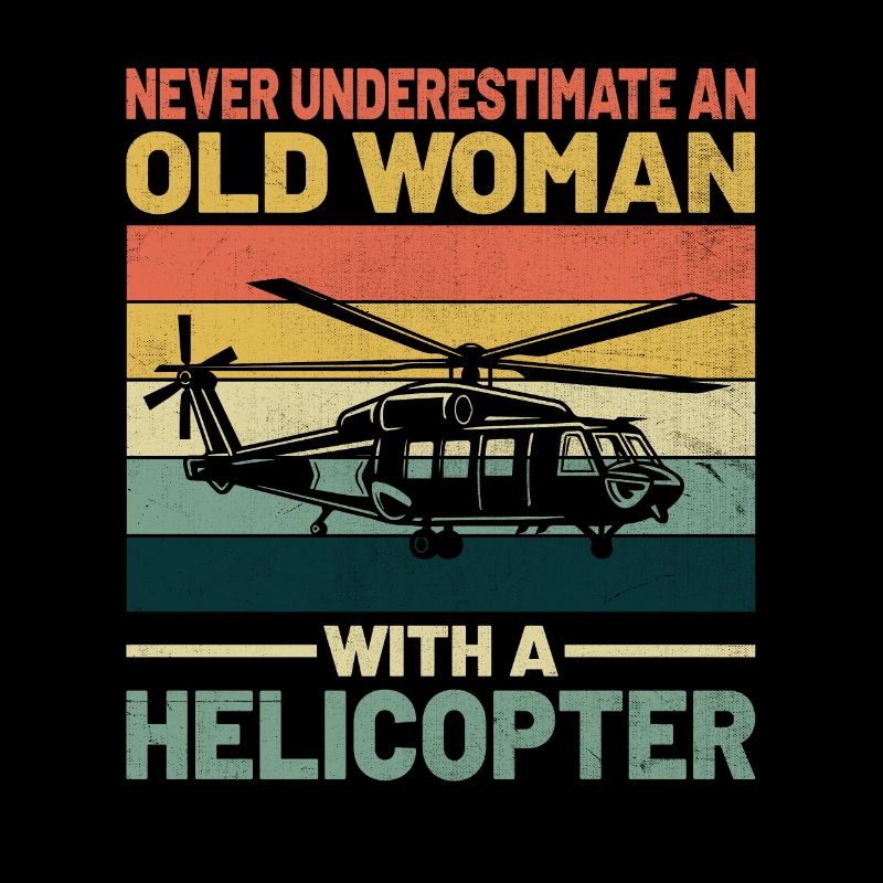 Never Underestimate An Old Woman With A Helicopter
