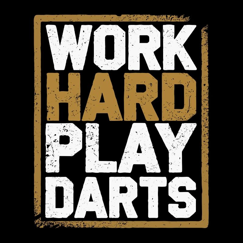 Work Hard Play Darts Darts Player Darts Sport