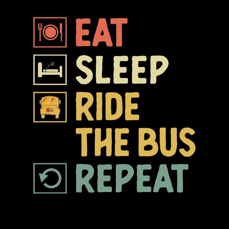 Eat Sleep Ride The Bus Repeat School Busman Driver