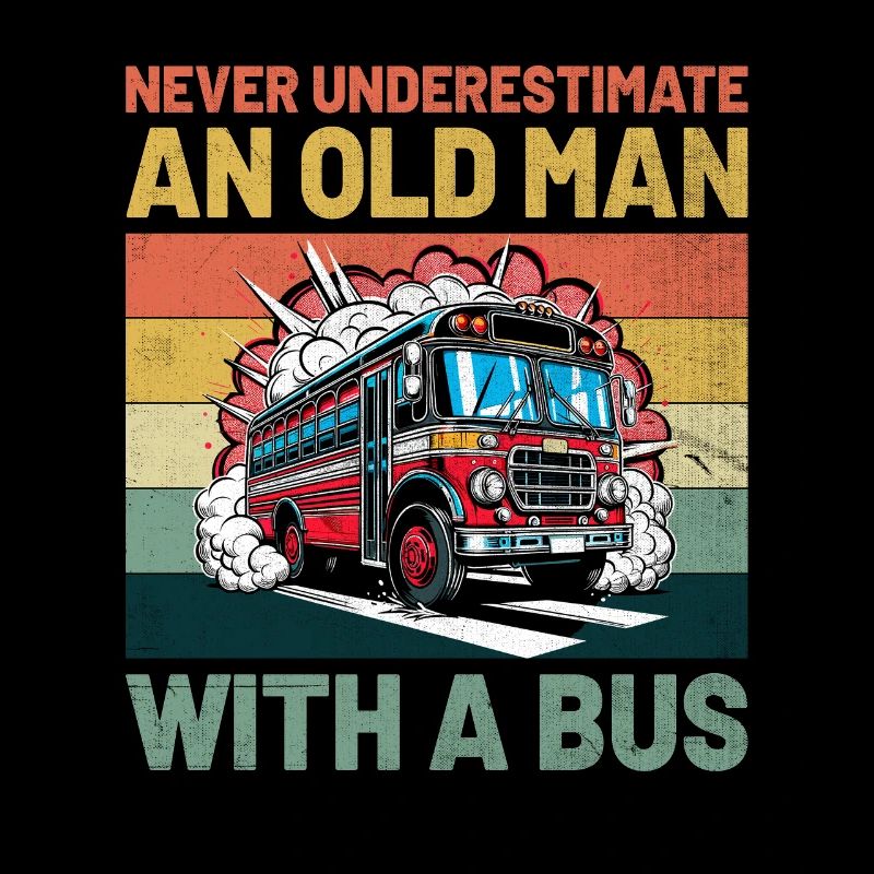 Never Underestimate An Old Man With A Bus Driver