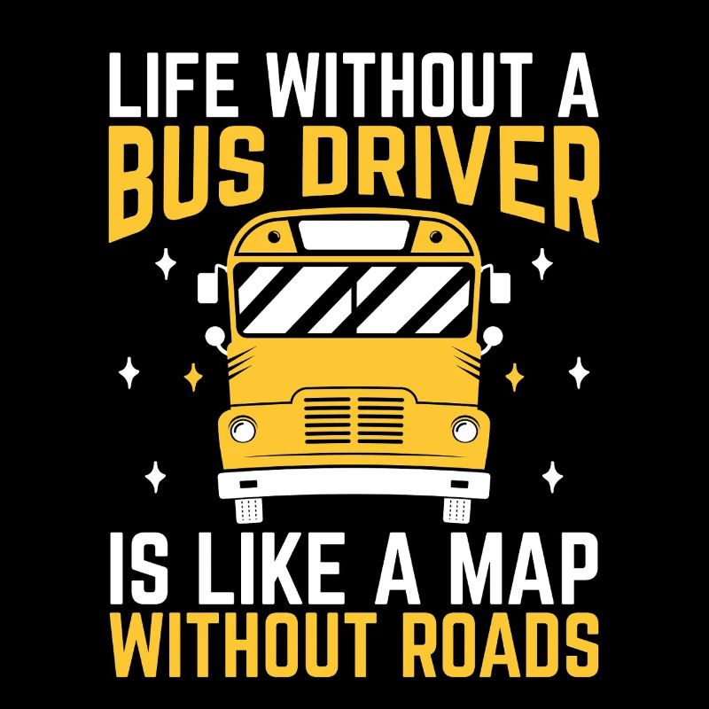 Life Without A Bus Driver Is Like A Map Without