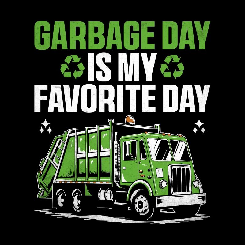 Garbage Day Is My Favorite Day Trash Collector