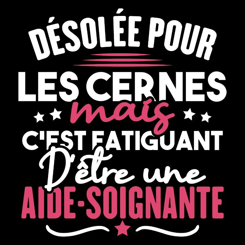 Désolée c'est fatiguant d'être une aide soignante