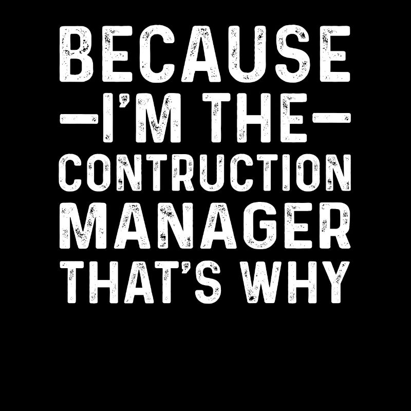 Funny construction manager saying