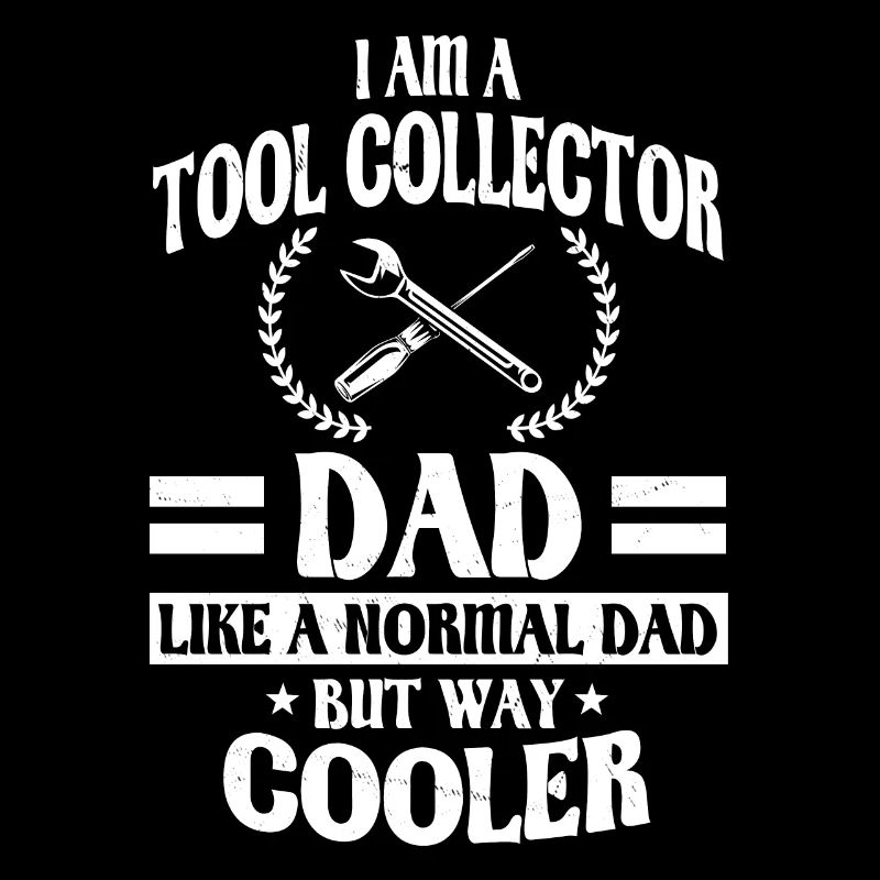 Funny tool collector dad