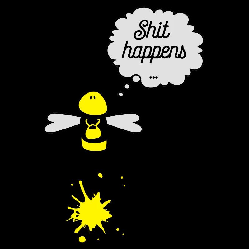 Shit happens bee