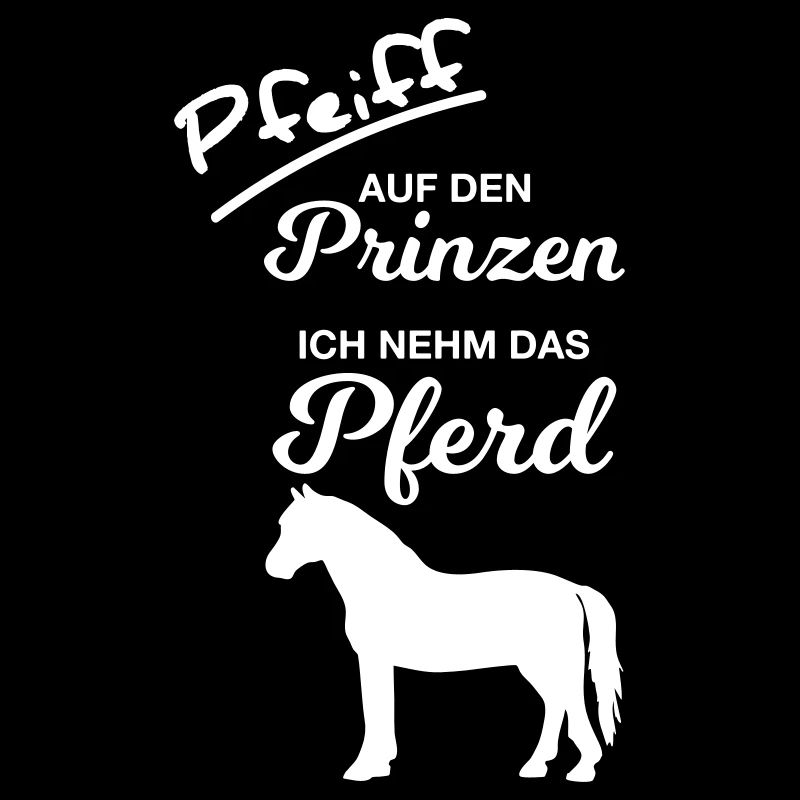 Pfeiff auf den Prinzen Ich nehm das Pferd reiten