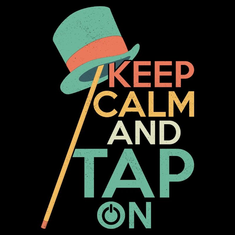 Keep Calm And Tap On Tap Dance Tap Dancer
