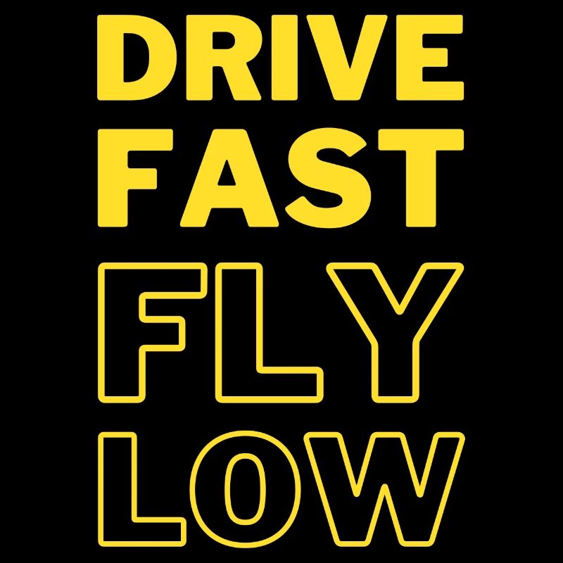 Drive Fast Fly Low - classic