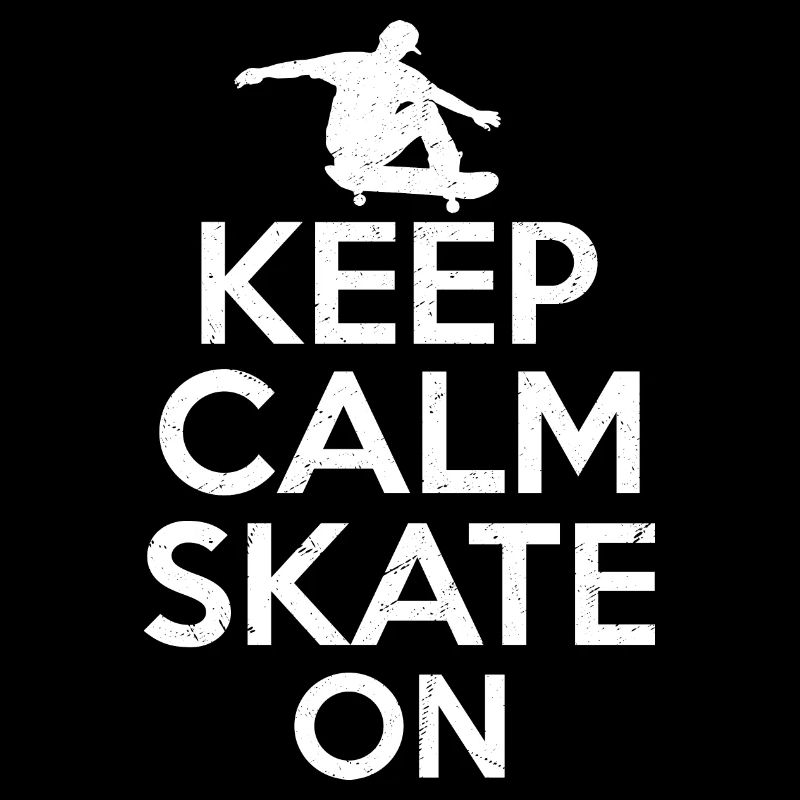 Keep Calm Skate On Skateboarding Skater Skateboard