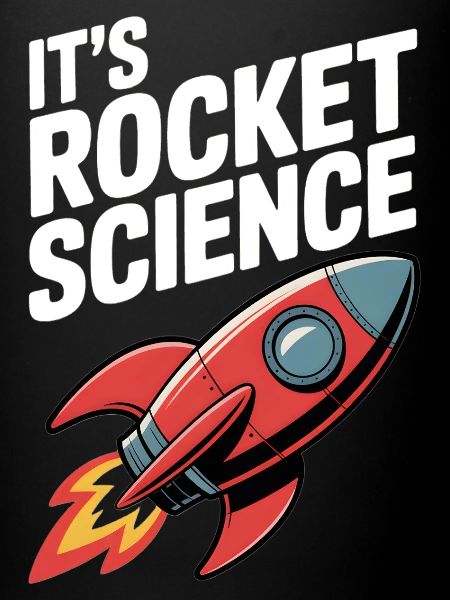 It’s Rocket Science