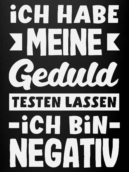 Patience tested – I'm negative