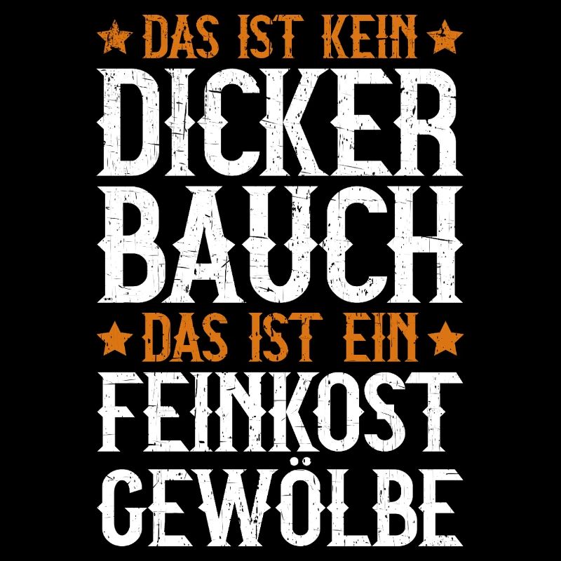Das Ist Kein Dicker Bauch Das Ist Feinkostgewölbe