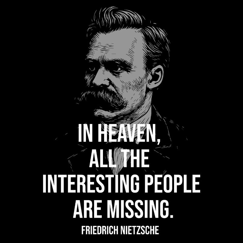 Nietzsche Quote: Heaven Missing: 