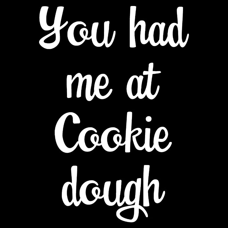 Du hattest mich bei Cookie Dough