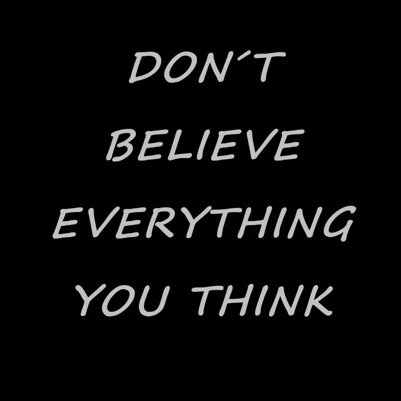 Ne croyez pas tout ce que vous pensez. Idée cadeau