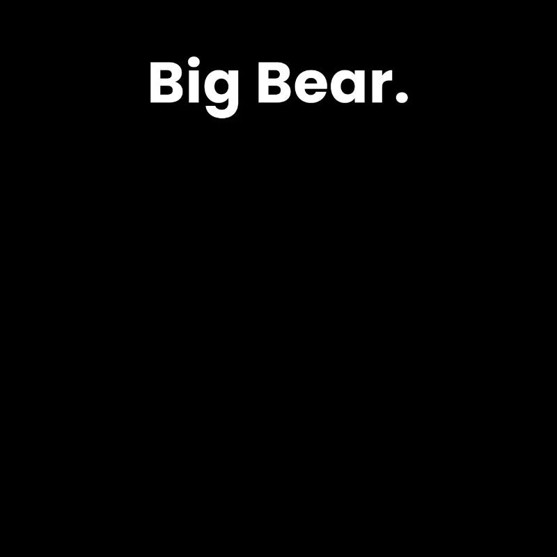 Big bear.