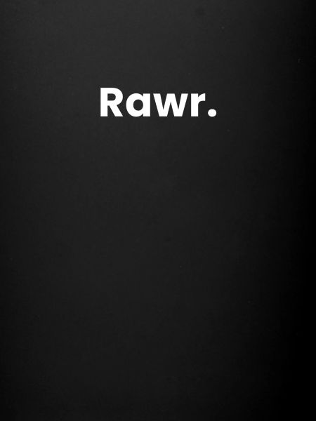 Rawr.