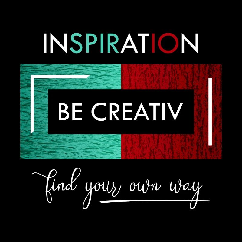 Inspiration Be creative