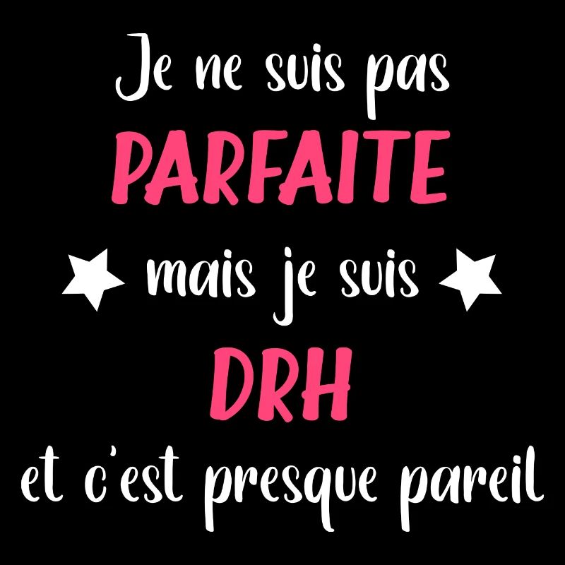 Je ne suis pas parfaite mais drh