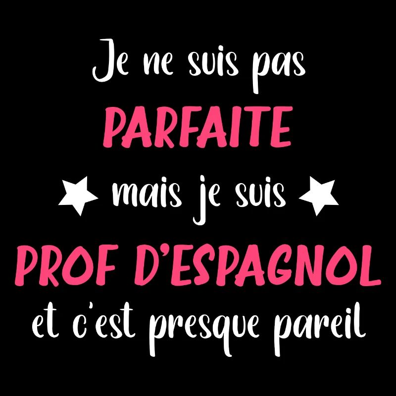 Je ne suis pas parfaite mais prof de d'espagnol