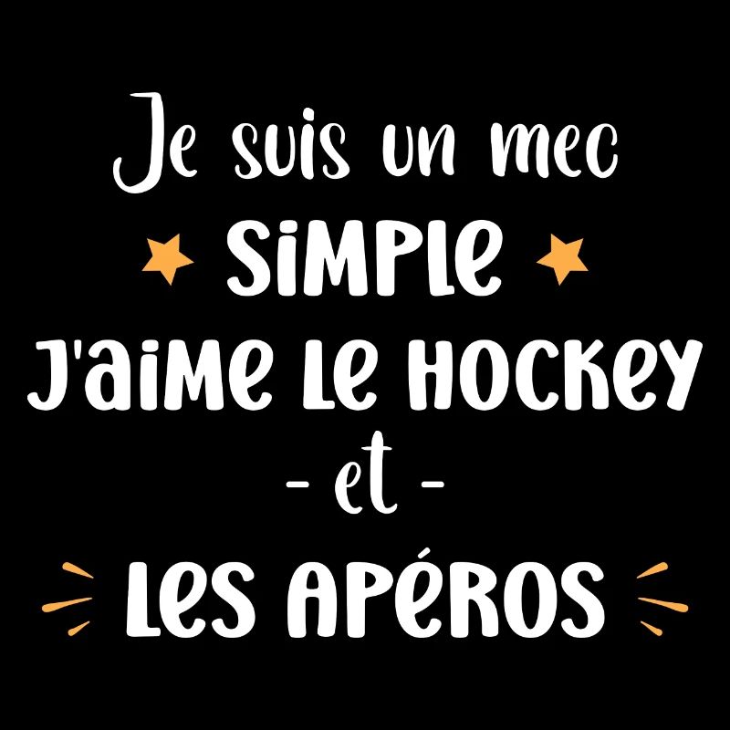 Mec simple j'aime le Hockey et les apéros