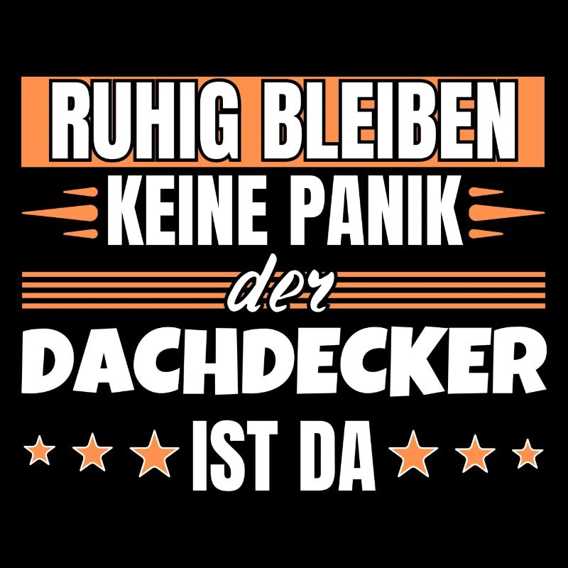 Ruhig bleiben ich bin Dachdecker