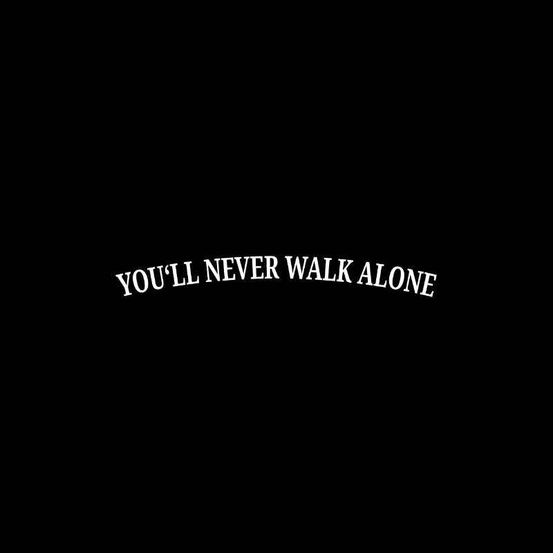 You will never walk alone