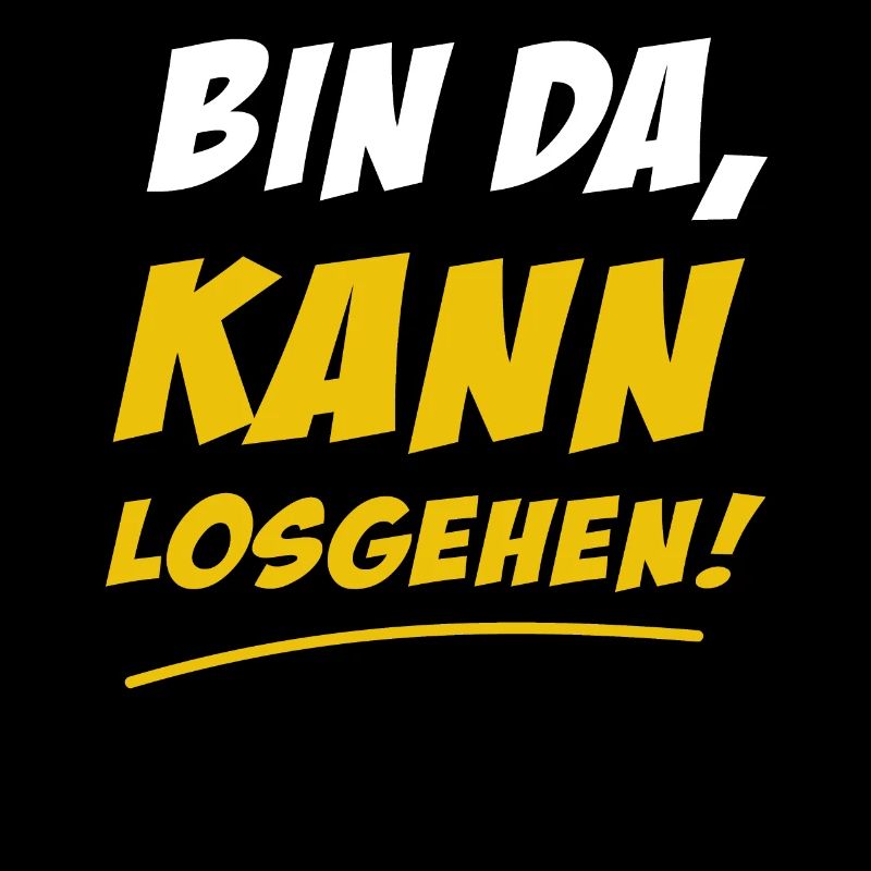 Bin da kann losgehen Tshirt Bin da kann losgehen