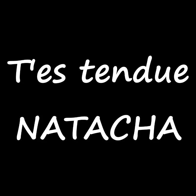 T'es tendue Natacha