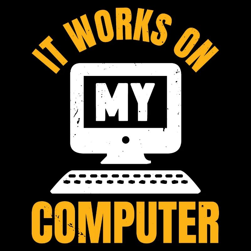 It works on my Computer - Programmierer Geschenk