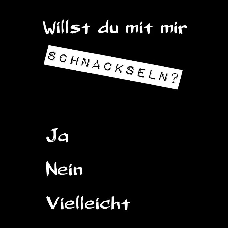 Willst du Schnackseln?