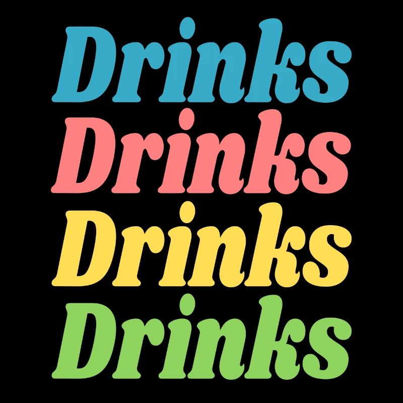 Drinks Drinks Drinks Drinks / Sayings / Trend