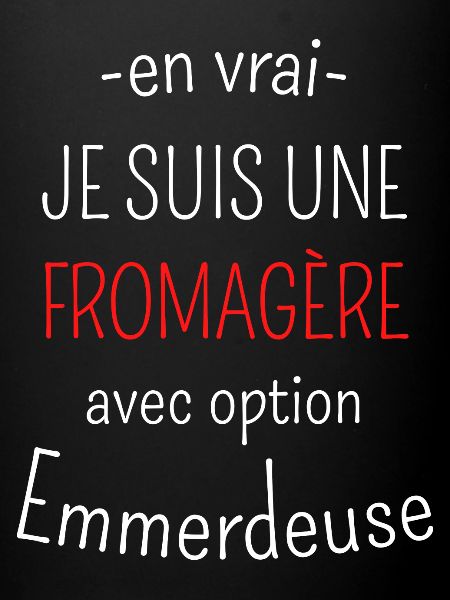 Fromagère avec option Emmerdeuse