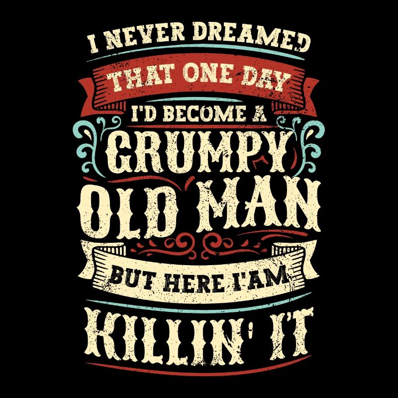 Grandpa Grandfather Retirement Become A Grumpy Old Man