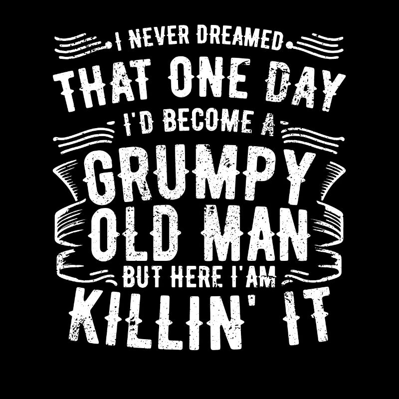 Opa Großvater Ruhestand Become A Grumpy Old Man