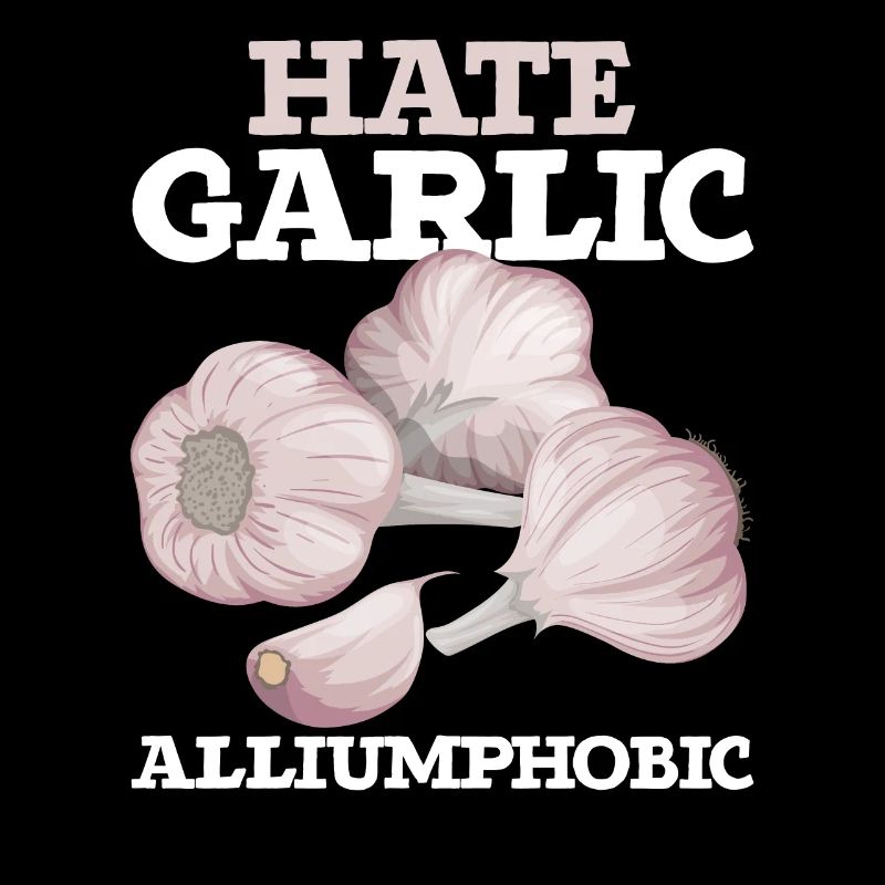 Garlic Hater Alliumphobic Alliumphobes