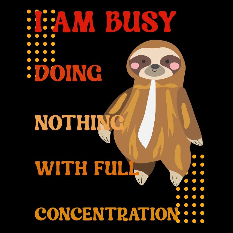 I'm busy doing nothing