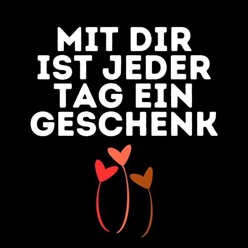 Mit dir ist jeder Tag ein Geschenk