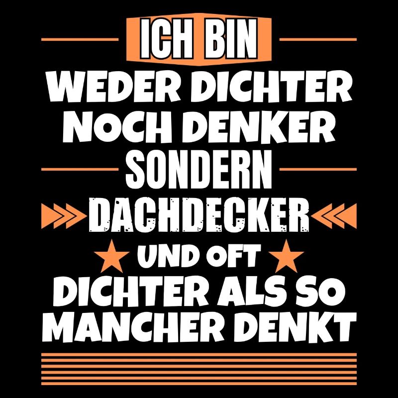 Weder Dichter noch Denker, sondern Dachdecker