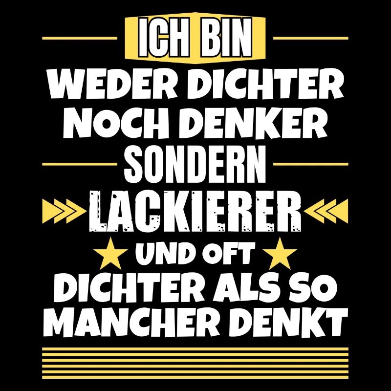 Weder Dichter noch Denker, sondern Lackierer