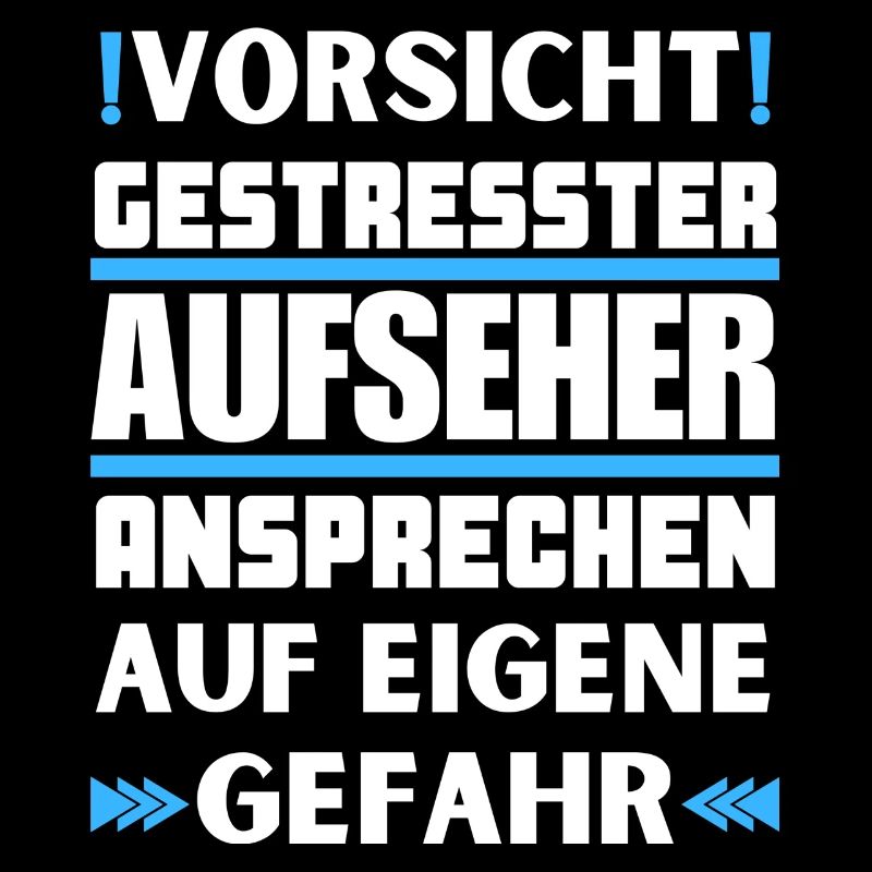 Gestresster Aufseher nicht ansprechen!